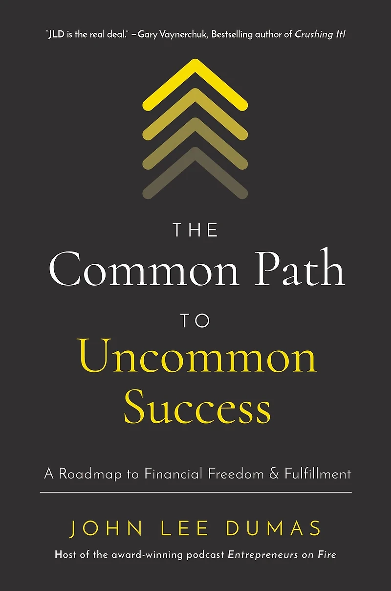The Common Path to Uncommon Success: A Roadmap Financial Freedom and Fulfillment
