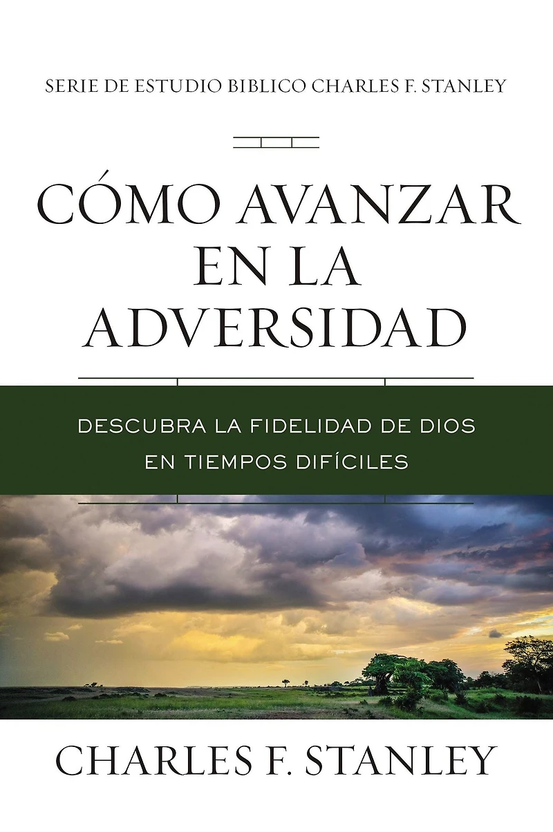 Cómo avanzar en la adversidad: Descubra fidelidad de Dios tiempos difíciles