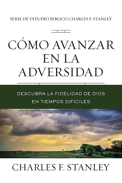 Cómo avanzar en la adversidad: Descubra fidelidad de Dios tiempos difíciles