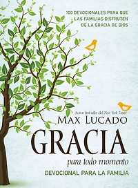 gracia para todo momento - Devocional la familia: 100 Devocionales que las familias disfruten de Dios