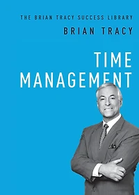Time Management (The Brian Tracy Success Library)