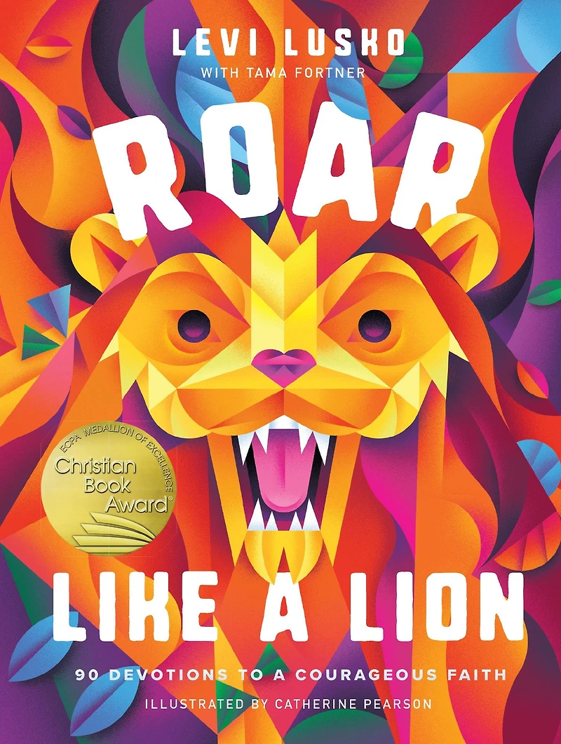 Roar Like a Lion: 90 Devotions to Courageous Faith