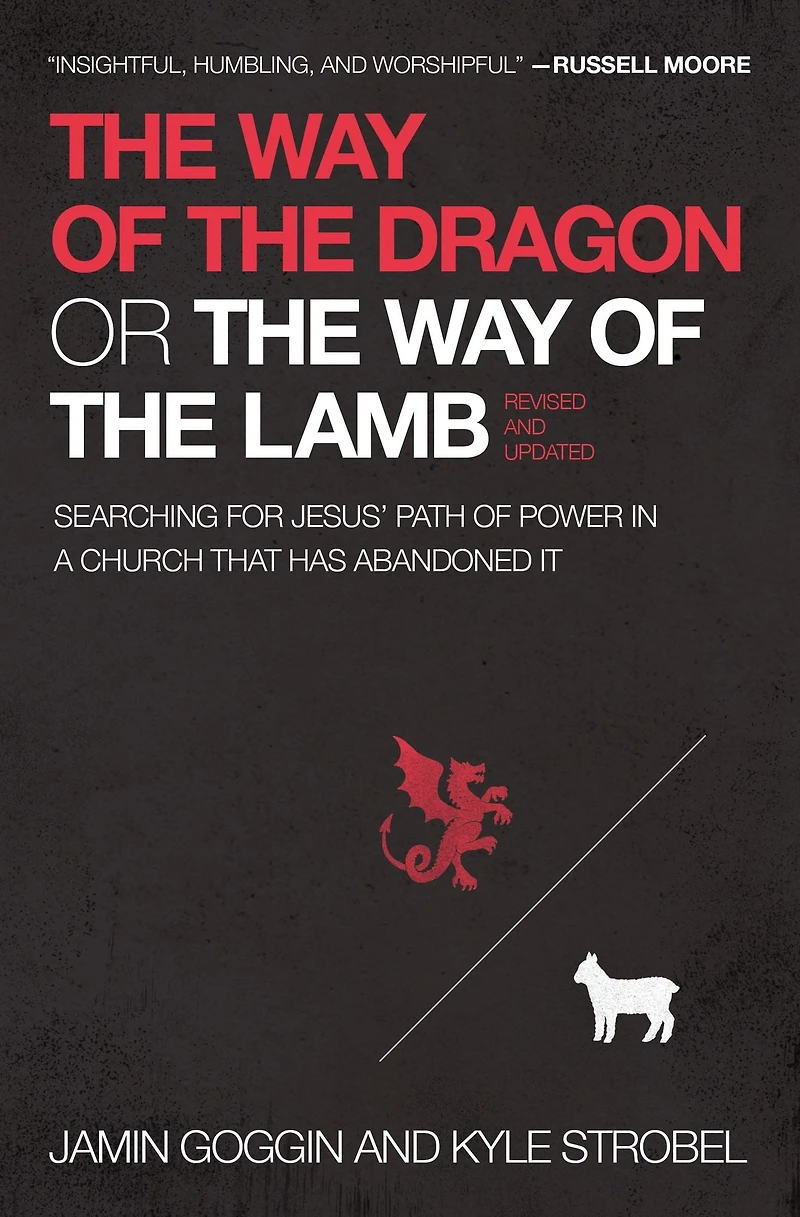 the Way of Dragon or Lamb: Searching for Jesus' Path Power a Church that Has Abandoned It
