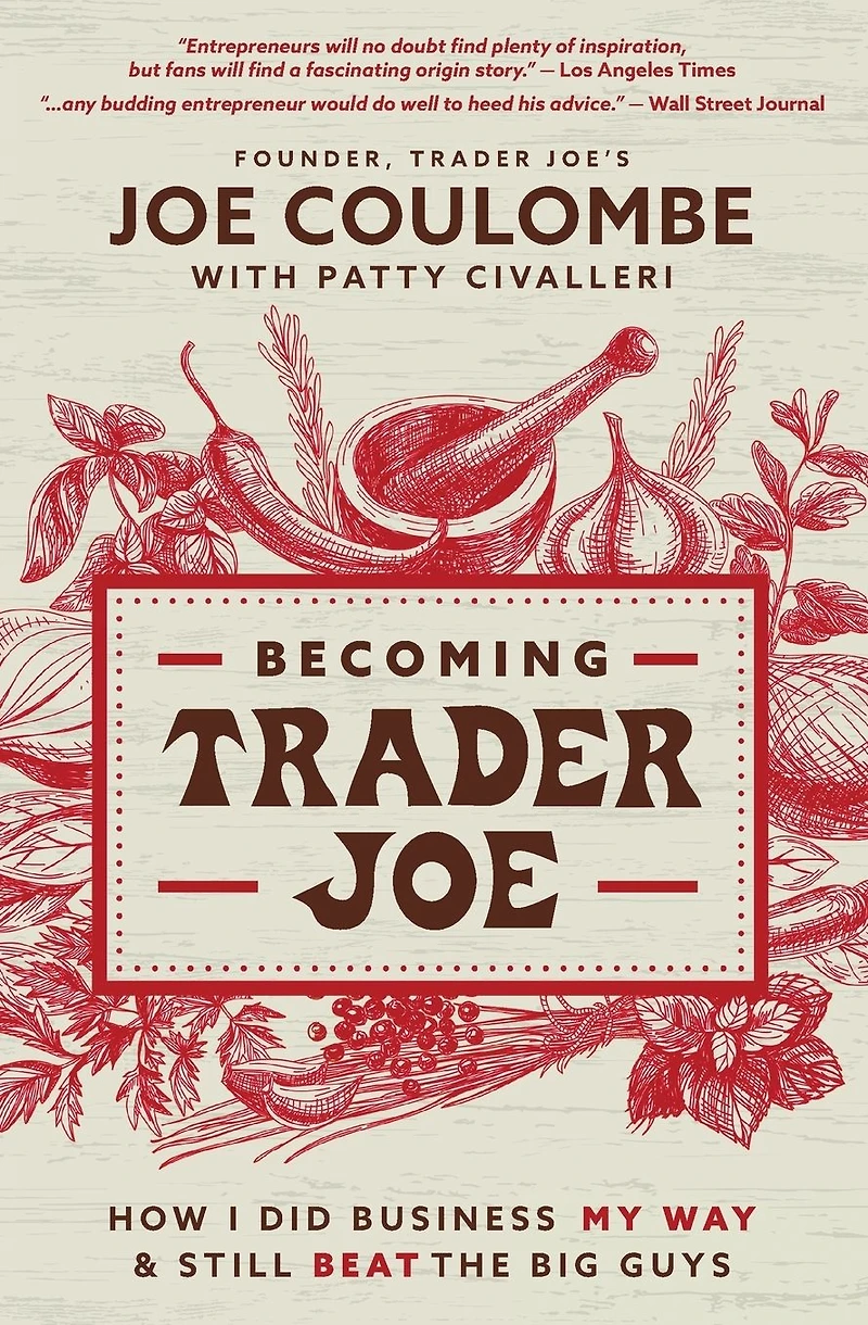 Becoming Trader Joe: How I Did Business My Way and Still Beat the Big Guys