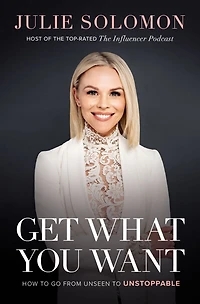 Get What You Want: How to Go From Unseen Unstoppable