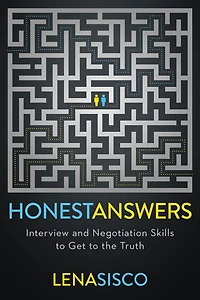 Honest Answers: Interview and Negotiation Skills to Get the Truth