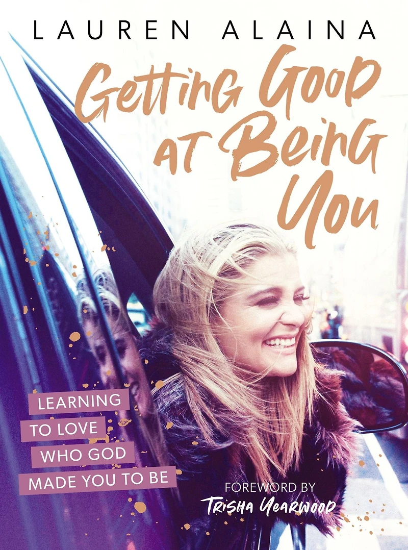 Getting Good at Being You: Learning to Love Who God Made You Be