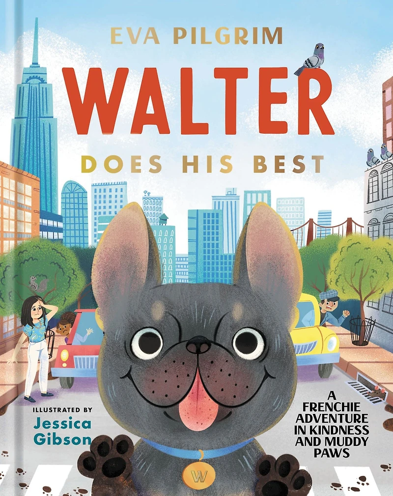 Walter Does His Best: A Frenchie Adventure Kindness and Muddy Paws