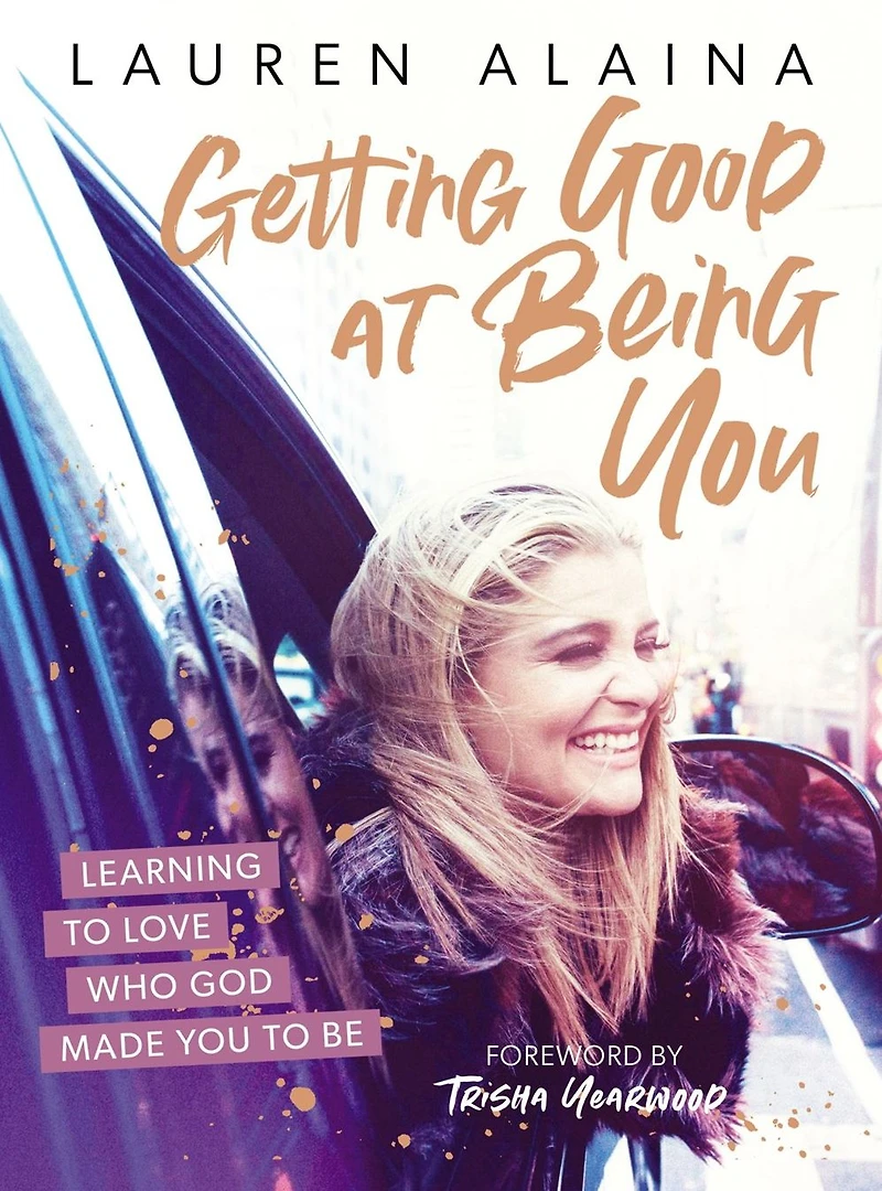 Getting Good at Being You: Learning to Love Who God Made You Be