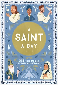 A Saint Day: 365-Day Devotional Featuring Christian Saints