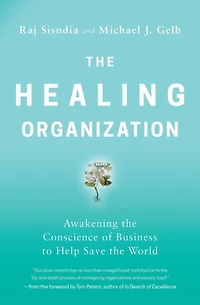 the Healing Organization: Awakening Conscience of Business to Help Save World