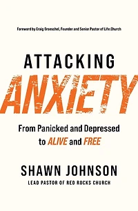 Attacking Anxiety: From Panicked and Depressed to Alive Free