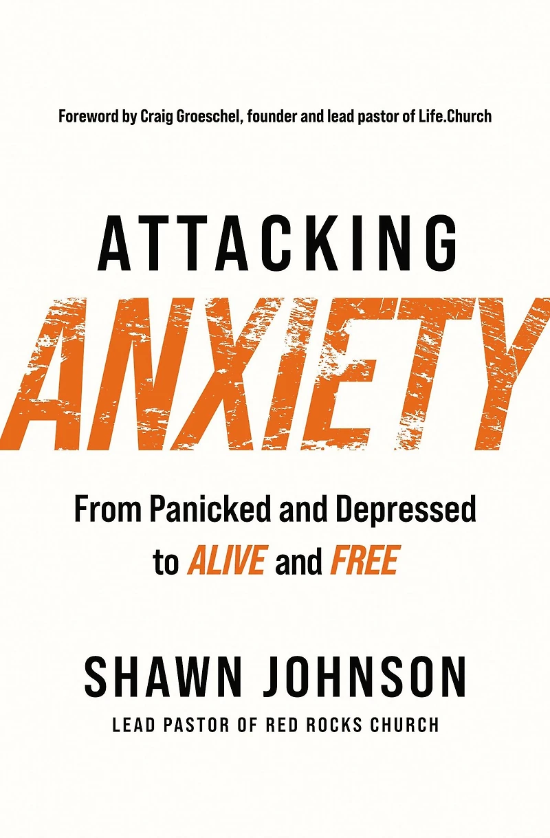 Attacking Anxiety: From Panicked and Depressed to Alive Free