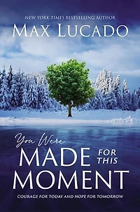 You Were Made for This Moment: Courage Today and Hope Tomorrow
