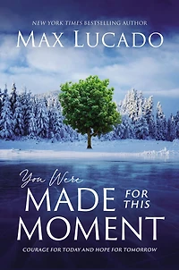 You Were Made for This Moment: Courage Today and Hope Tomorrow