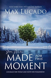 You Were Made for This Moment: Courage Today and Hope Tomorrow