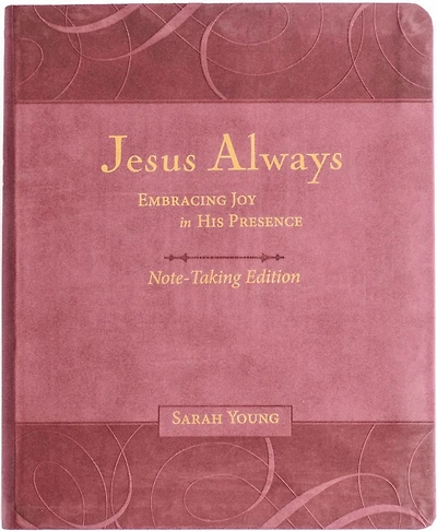 Jesus Always Note-Taking Edition, Leathersoft, Burgundy, with Full Scriptures: Embracing Joy in His Presence (A 365-Day Devotional)