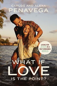 What If Love Is the Point?: Living for Jesus a Self-Consumed World