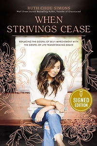 When Strivings Cease: Replacing the Gospel of Self-Improvement with Life-Transforming Grace