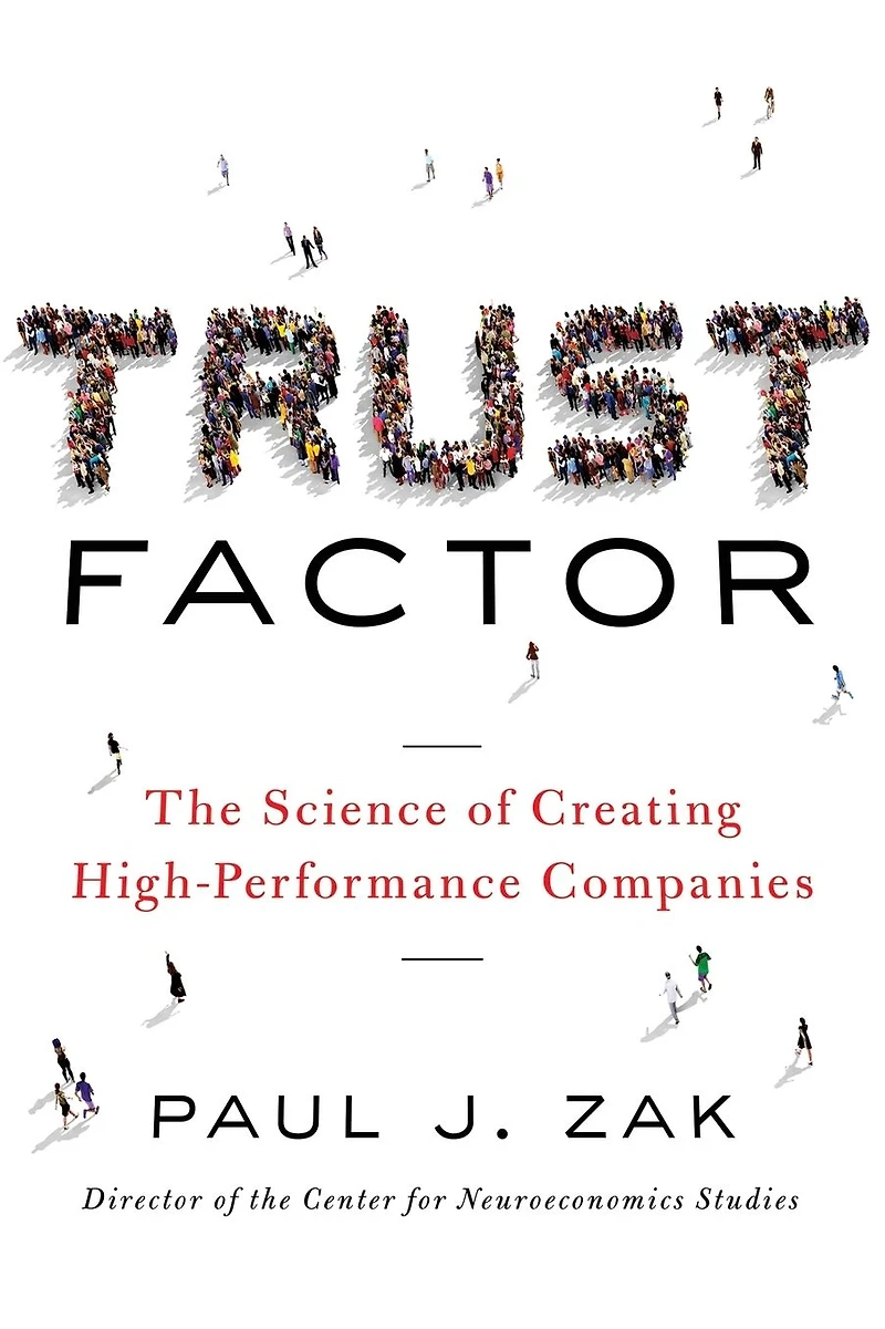 Trust Factor: The Science of Creating High-Performance Companies