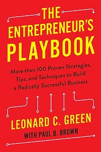 The Entrepreneur's Playbook: More than 100 Proven Strategies, Tips, and Techniques to Build a Radically Successful Business