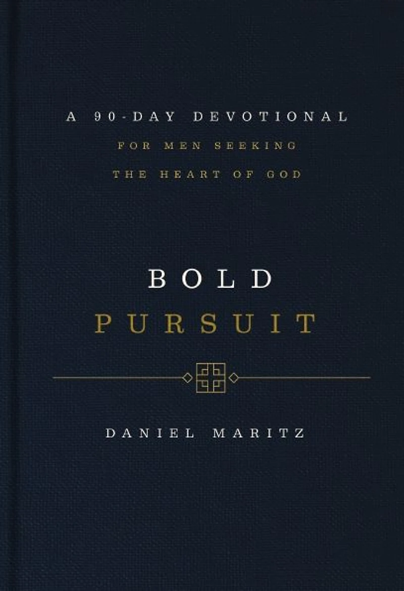 Bold Pursuit: A 90-Day Devotional for Men Seeking the Heart of God (90 Daily Devotions)