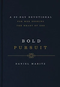 Bold Pursuit: A 90-Day Devotional for Men Seeking the Heart of God (90 Daily Devotions)