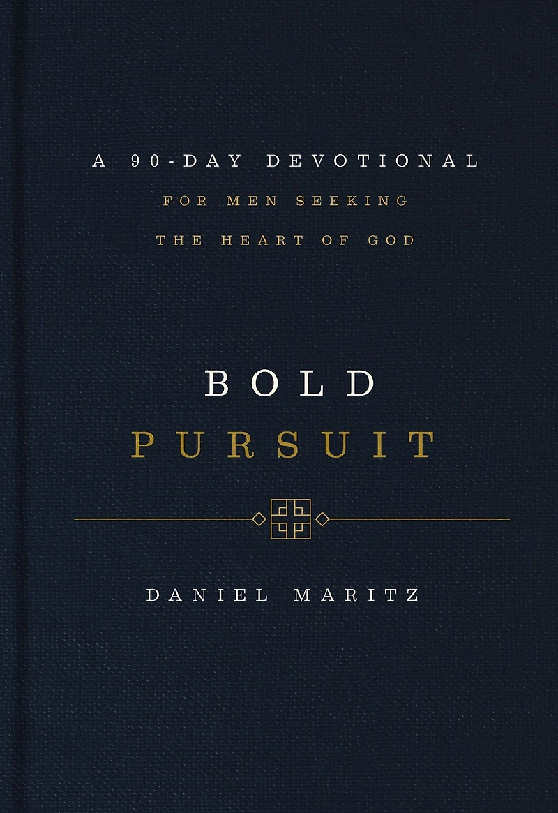 Bold Pursuit: A 90-Day Devotional for Men Seeking the Heart of God (90 Daily Devotions)