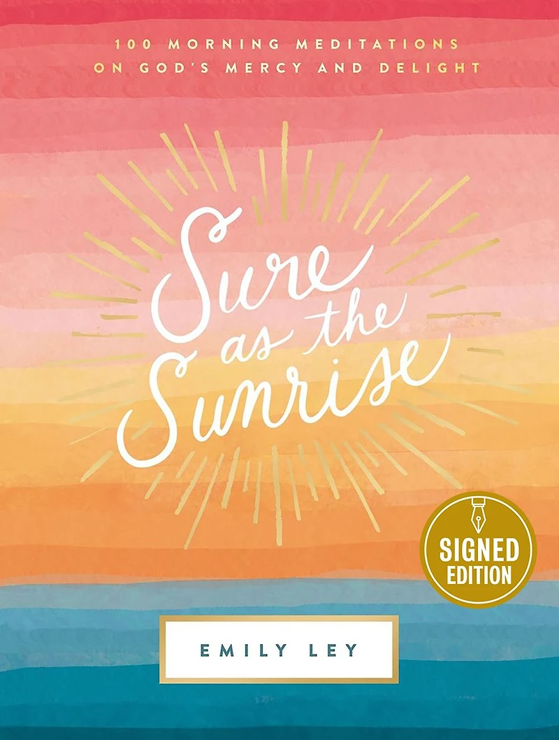 Sure as the Sunrise: 100 Morning Meditations on God's Mercy and Delight (A 100-Day Devotional)
