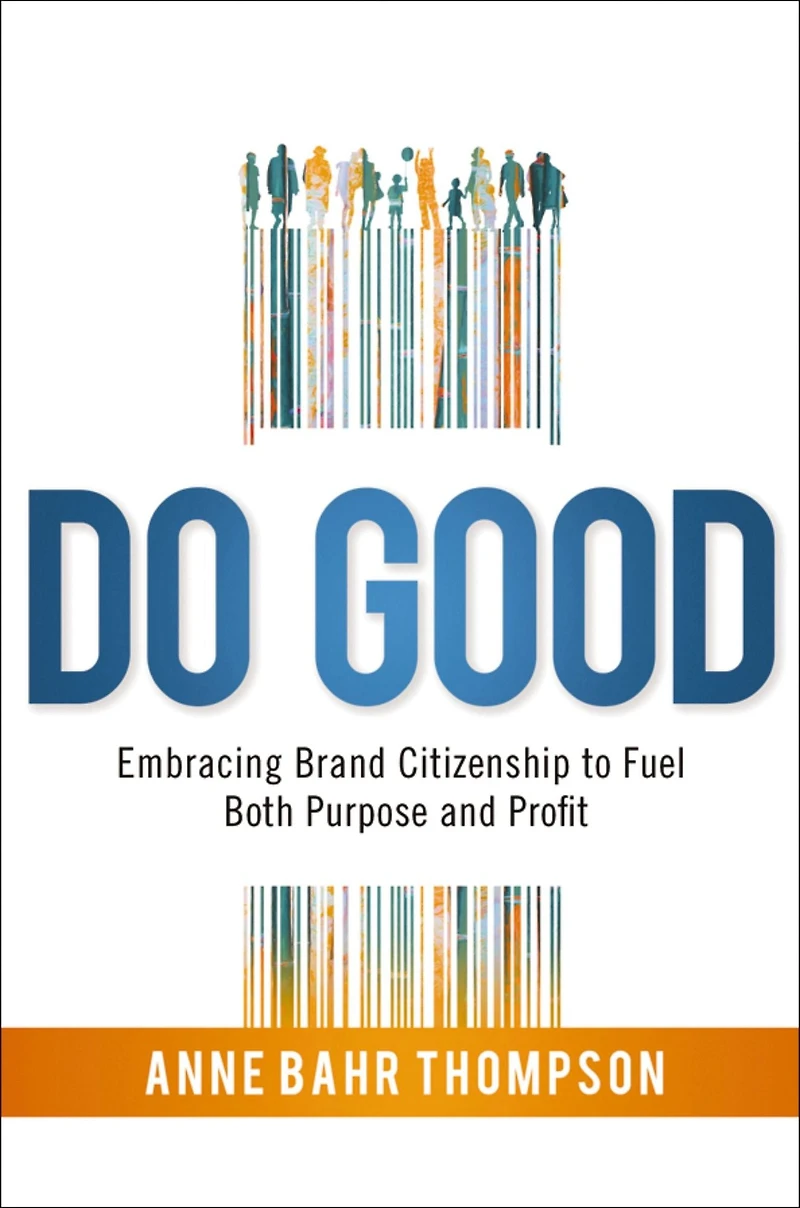 Do Good: Embracing Brand Citizenship to Fuel Both Purpose and Profit