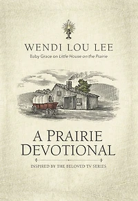 A Prairie Devotional: Inspired by the Beloved TV Series
