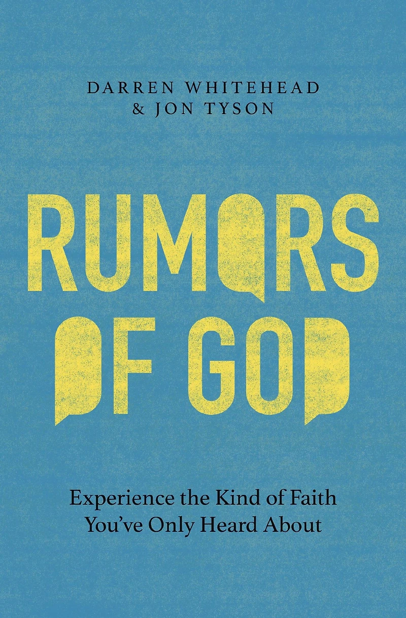 Rumors of God: Experience the Kind Faith You've Only Heard About