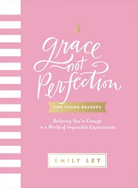 Grace, Not Perfection for Young Readers: Believing You're Enough a World of Impossible Expectations