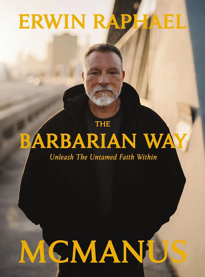 the Barbarian Way: Unleash Untamed Faith Within