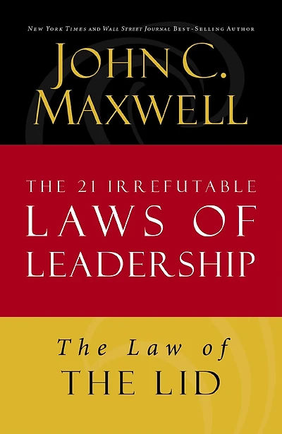 The Law of the Lid: Lesson 1 from The 21 Irrefutable Laws of Leadership