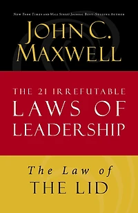 The Law of the Lid: Lesson 1 from The 21 Irrefutable Laws of Leadership