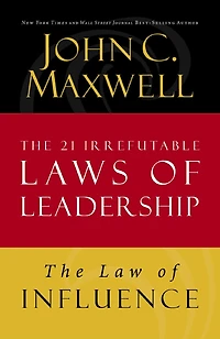 The Law of Influence: Lesson 2 from The 21 Irrefutable Laws of Leadership
