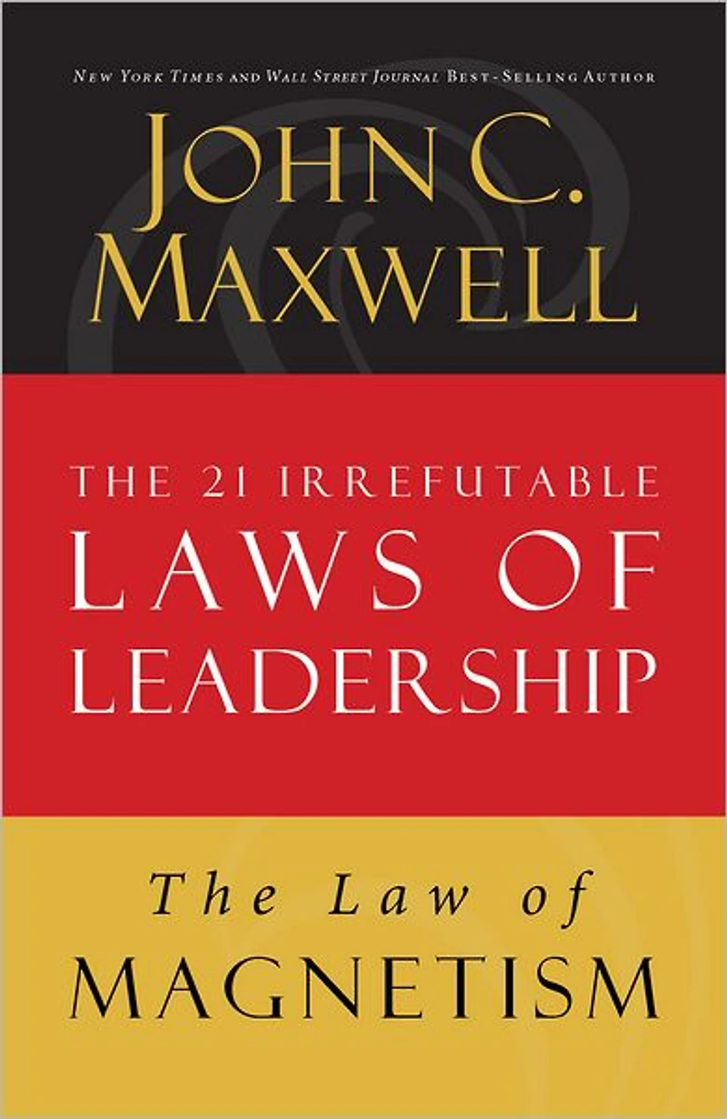 The Law of Magnetism: Lesson 9 from 21 Irrefutable Laws Leadership