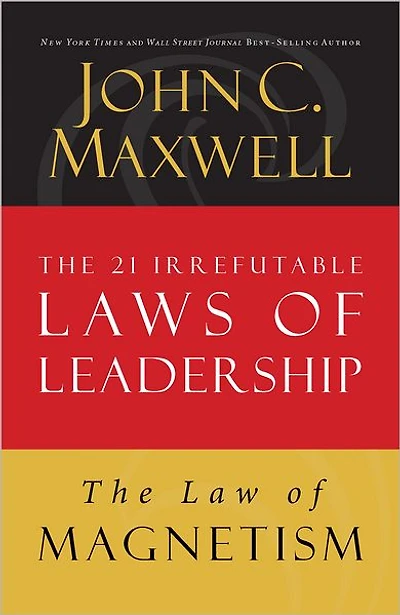 The Law of Magnetism: Lesson 9 from 21 Irrefutable Laws Leadership