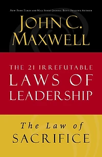 The Law of Sacrifice: Lesson 18 from The 21 Irrefutable Laws of Leadership
