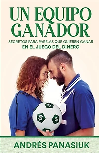 Un equipo ganador: Secretos para parejas que quieren ganar en el juego del dinero