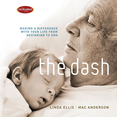 The Dash: Making a Difference with Your Life from Beginning to End