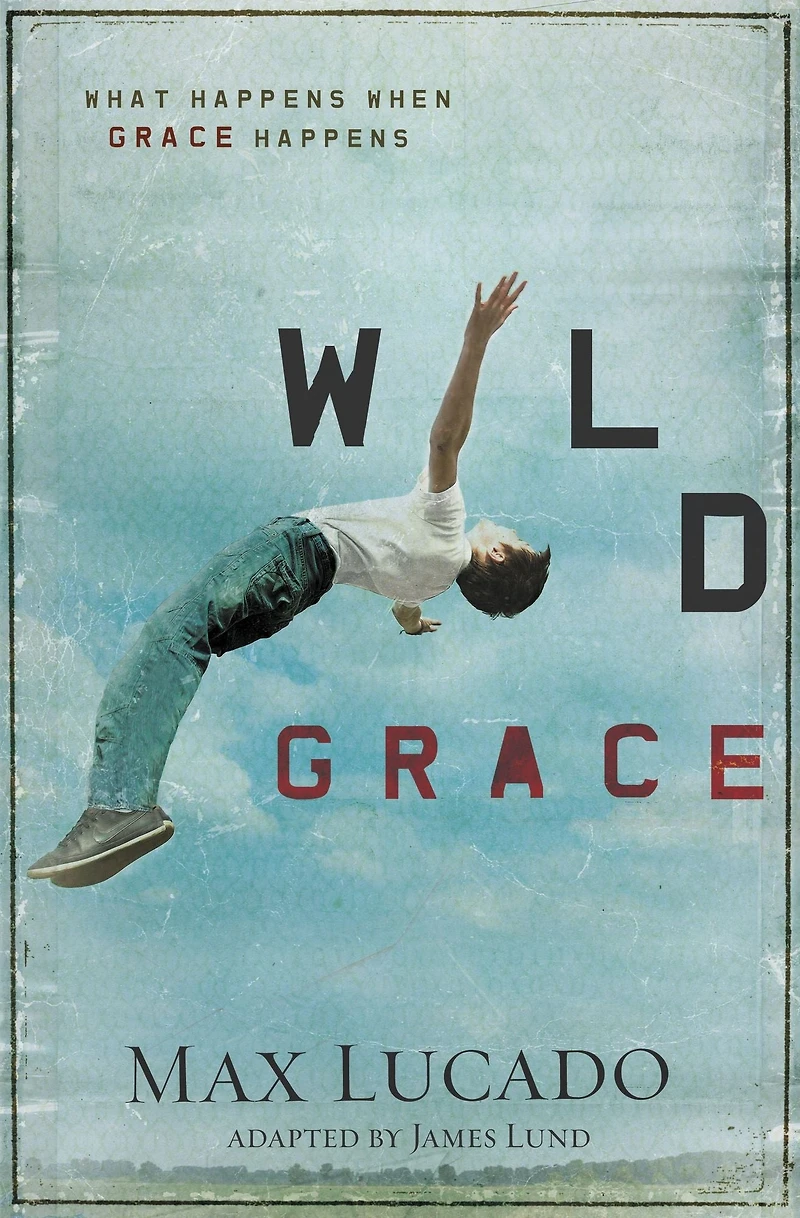 Wild Grace: What Happens When Grace