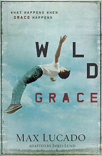 Wild Grace: What Happens When Grace