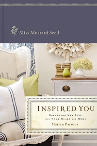 Inspired You: Breathing New Life into Your Heart and Home