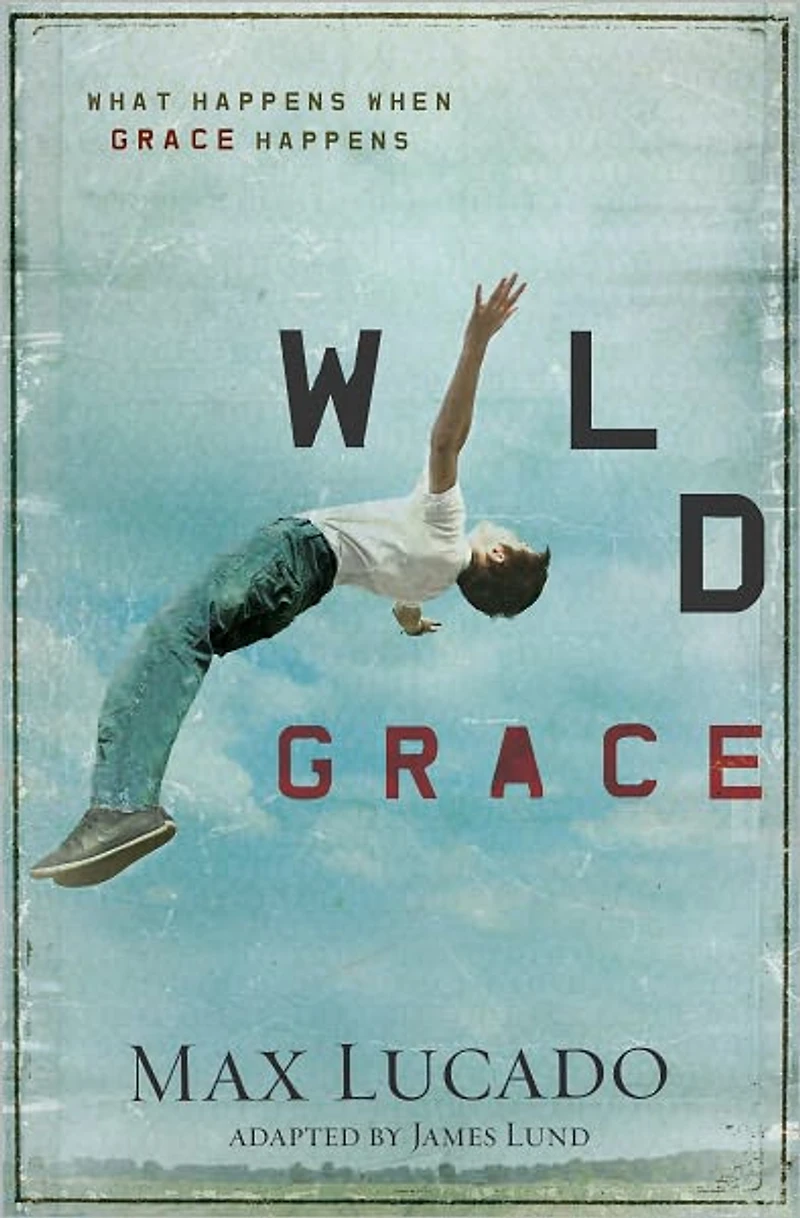 Wild Grace: What Happens When Grace