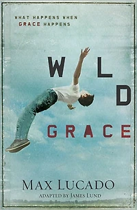 Wild Grace: What Happens When Grace