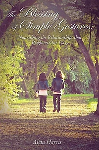 The Blessing of Simple Gestures: Nourishing Relationships That Brighten Our Days