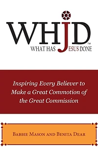 WHJD What Has Jesus Done: Inspiring Every Believer to Make a Great Commotion of the Commission
