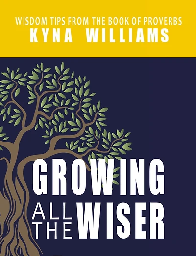 Growing All the Wiser: Wisdom Tips from Book of Proverbs